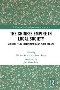 The Chinese Empire in Local Society: Ming Military Institutions and Their Legacies