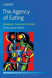 The Agency of Eating  Mediation, Food and the Body