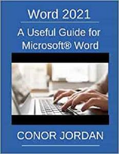 Word 2021 A Useful Guide for Microsoft® Word