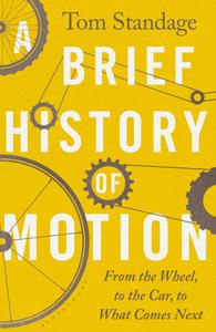 A Brief History of Motion From the Wheel to the Car to What Comes Next, UK Edition