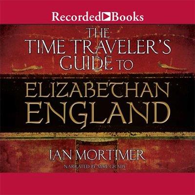 The Time Traveler's Guide to Elizabethan England (Audiobook)