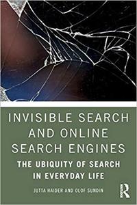 Invisible Search and Online Search Engines The Ubiquity of Search in Everyday Life