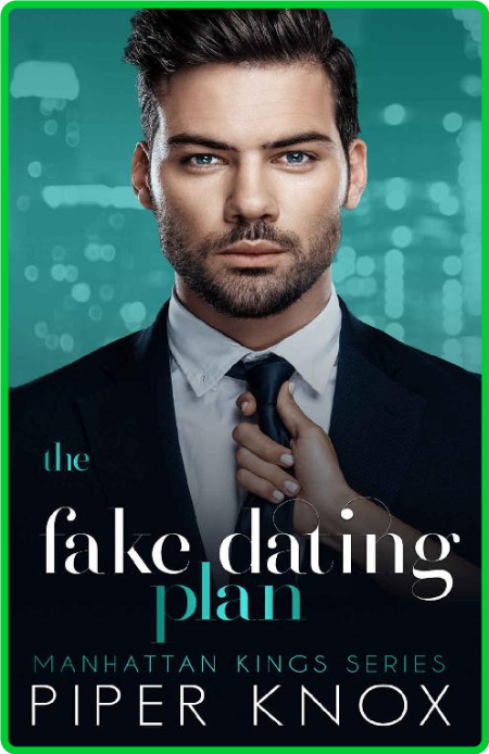 The Fake Dating Plan  An Office - Piper Knox