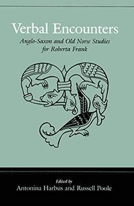 Verbal Encounters Anglo-Saxon and Old Norse Studies for Roberta Frank