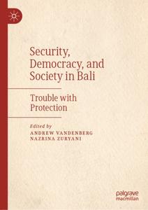 Security, Democracy, and Society in Bali Trouble with Protection