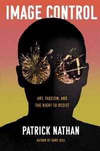 Image Control Art, Fascism, and the Right to Resist