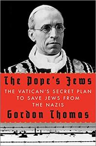 The Pope's Jews The Vatican's Secret Plan to Save Jews from the Nazis