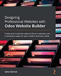 Designing Professional Websites with Odoo Website Builder Create and customize state-of-the-art websites 