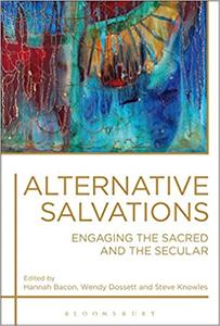 Alternative Salvations Engaging the Sacred and the Secular