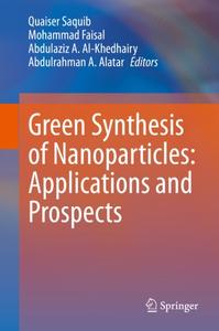 Green Synthesis of Nanoparticles Applications and Prospects
