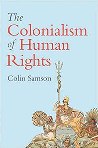 The Colonialism of Human Rights Ongoing Hypocrisies of Western Liberalism