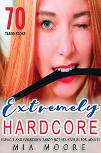 EXTREMELY HARDCORE - 70 Naughty stories, Cuckolding, Ménage, Ganging, BDSM, MMF, Interracial, and More
