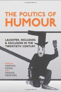 The Politics of Humour Laughter, Inclusion, and Exclusion in the Twentieth Century