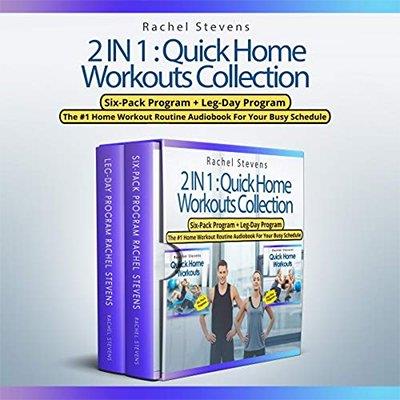 2 in 1 Quick Home Workouts Collection Six-Pack Program + Leg-Day Program (Audiobook)