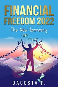 Financial Freedom 2022 The New Economy
