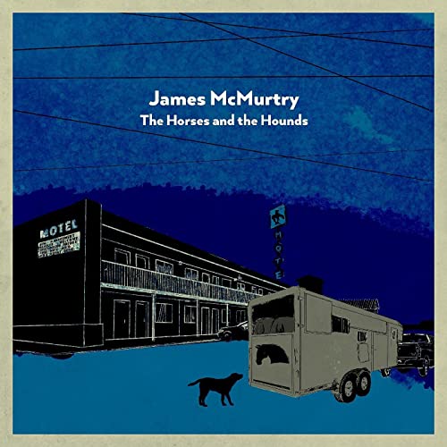 James McMurtry - The Horses and the Hounds (2021)
