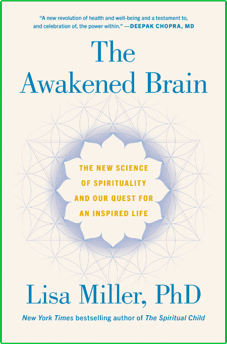 The Awakened Brain  The New Science of Spirituality and Our Quest for an Inspired ...