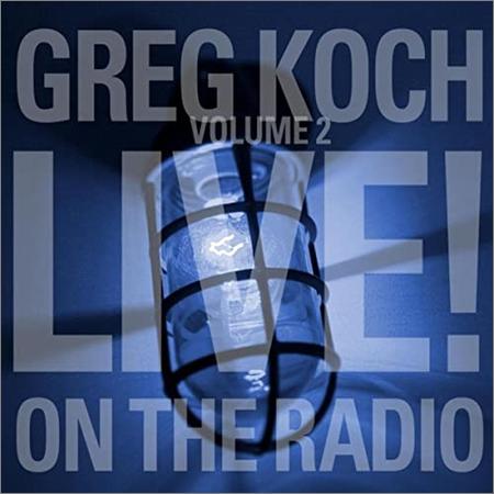 Greg Koch - Volume 2 Live On The Radio (2021)