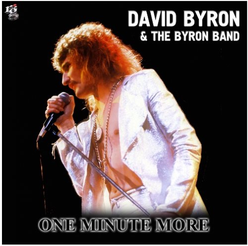 David Byron & The Byron Band - One Minute More 2008 (Compilation)