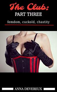 The Club Part three femdom, cuckold, chastity