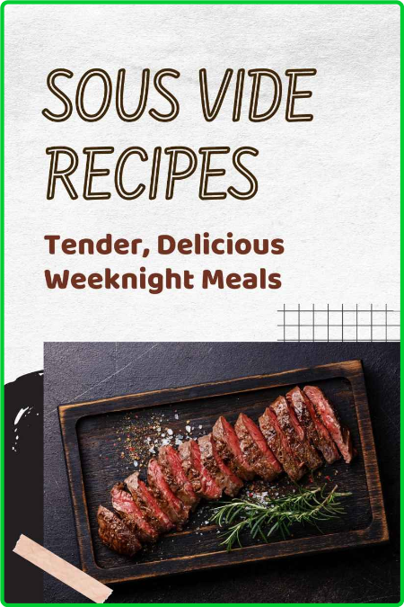 Sous Vide Recipes - Tender, Delicious Weeknight Meals - Sous Vide Recipes For Begi...