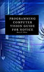 Programming Computer Vision Guide For Novice