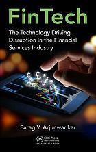 Fintech The Technology Driving Disruption in the Financial Services Industry