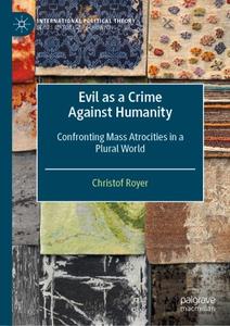 Evil as a Crime Against Humanity Confronting Mass Atrocities in a Plural World