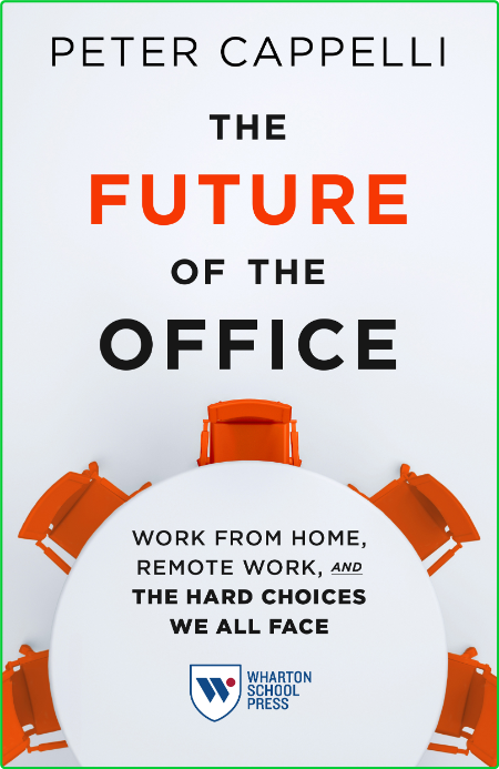 The Future of the Office - Work from Home, Remote Work, and the Hard Choices We Al... C00a97a83221c672c917bc5415f1c239