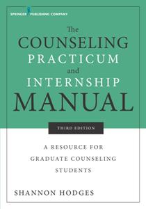 The Counseling Practicum and Internship Manual  A Resource for Graduate Counseling Students, Third Edition