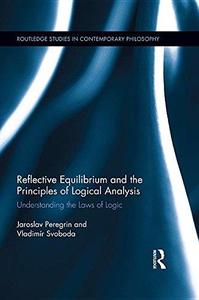 Reflective Equilibrium and the Principles of Logical Analysis Understanding the Laws of Logic