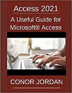 Access 2021 A Useful Guide for Microsoft Access