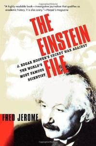 The Einstein File J. Edgar Hoover's Secret War Against the World's Most Famous Scientist