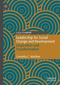 Leadership for Social Change and Development Inspiration and Transformation