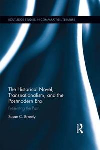 The Historical Novel, Transnationalism, and the Postmodern Era Presenting the Past