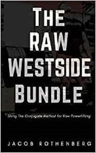 The Raw Westside Bundle Using The Conjugate Method for Raw Powerlifting