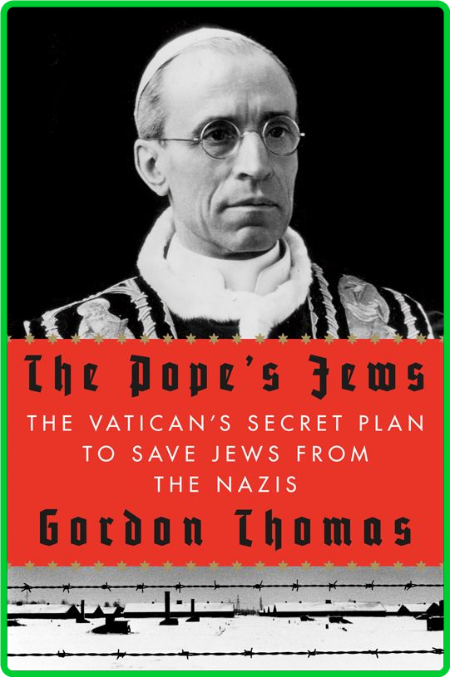 The Pope's Jews - The Vatican's Secret Plan to Save Jews from the Nazis
