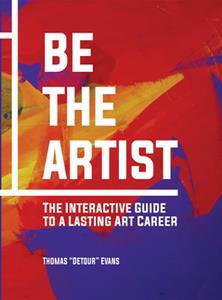 Be The Artist  The Interactive Guide to a Lasting Art Career