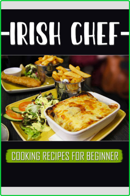Irish Chef - Cooking Recipes For Beginner - Irish Cookbook