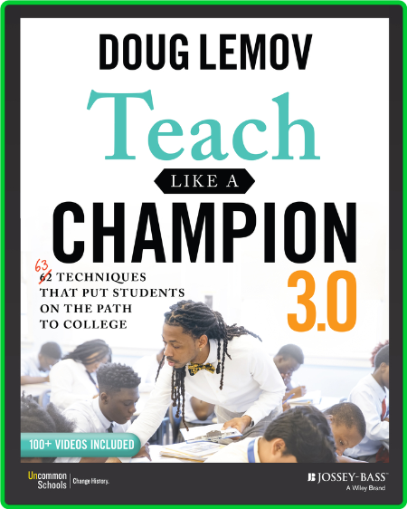Teach Like a Champion 3 0 - 63 Techniques that Put Students on the Path to College