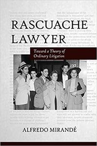 Rascuache Lawyer Toward a Theory of Ordinary Litigation
