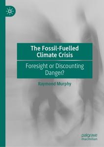 The Fossil-Fuelled Climate Crisis Foresight or Discounting Danger