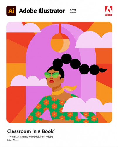 Adobe Illustrator Classroom In A Book 2021