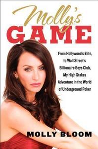 Molly's Game From Hollywood's Elite to Wall Street's Billionaire Boys Club, My High-Stakes Adventure in the World of Undergrou