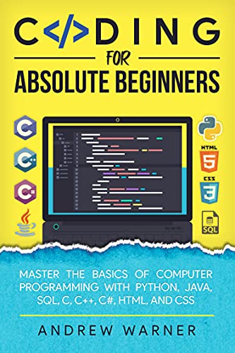 Coding for Absolute Beginners Master the Basics of Computer Programming with Python, Java, SQL, C, C++, C#, HTML, and CSS