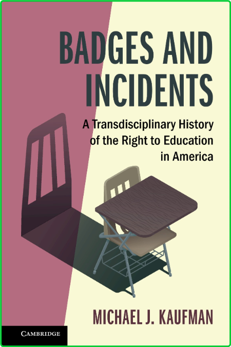 Badges and Incidents - A Transdisciplinary History of the Right to Education in Am...