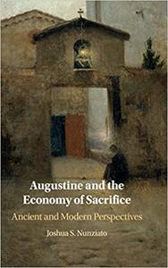 Augustine and the Economy of Sacrifice Ancient and Modern Perspectives