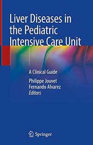 Liver Diseases in the Pediatric Intensive Care Unit A Clinical Guide