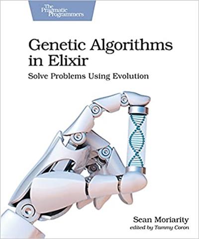 Genetic Algorithms in Elixir Solve Problems Using Evolution (True PDF)