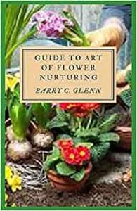 Guide to Art of Flower Nurturing Nurturing parent teaches, allowing the child to self-monitor and therefore self-correct